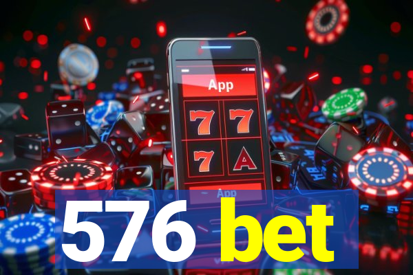 576 bet